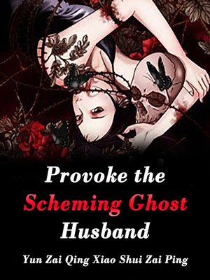 cover image of Provoke the Scheming Ghost Husband